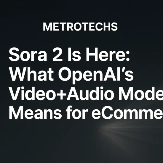 Sora 2 Is Here: What OpenAI’s New Video+Audio Model Means for eCommerce